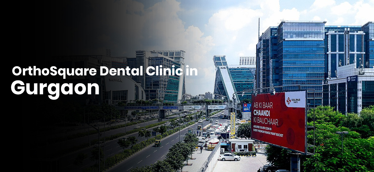 Gurgaon orthosquare dental clinic