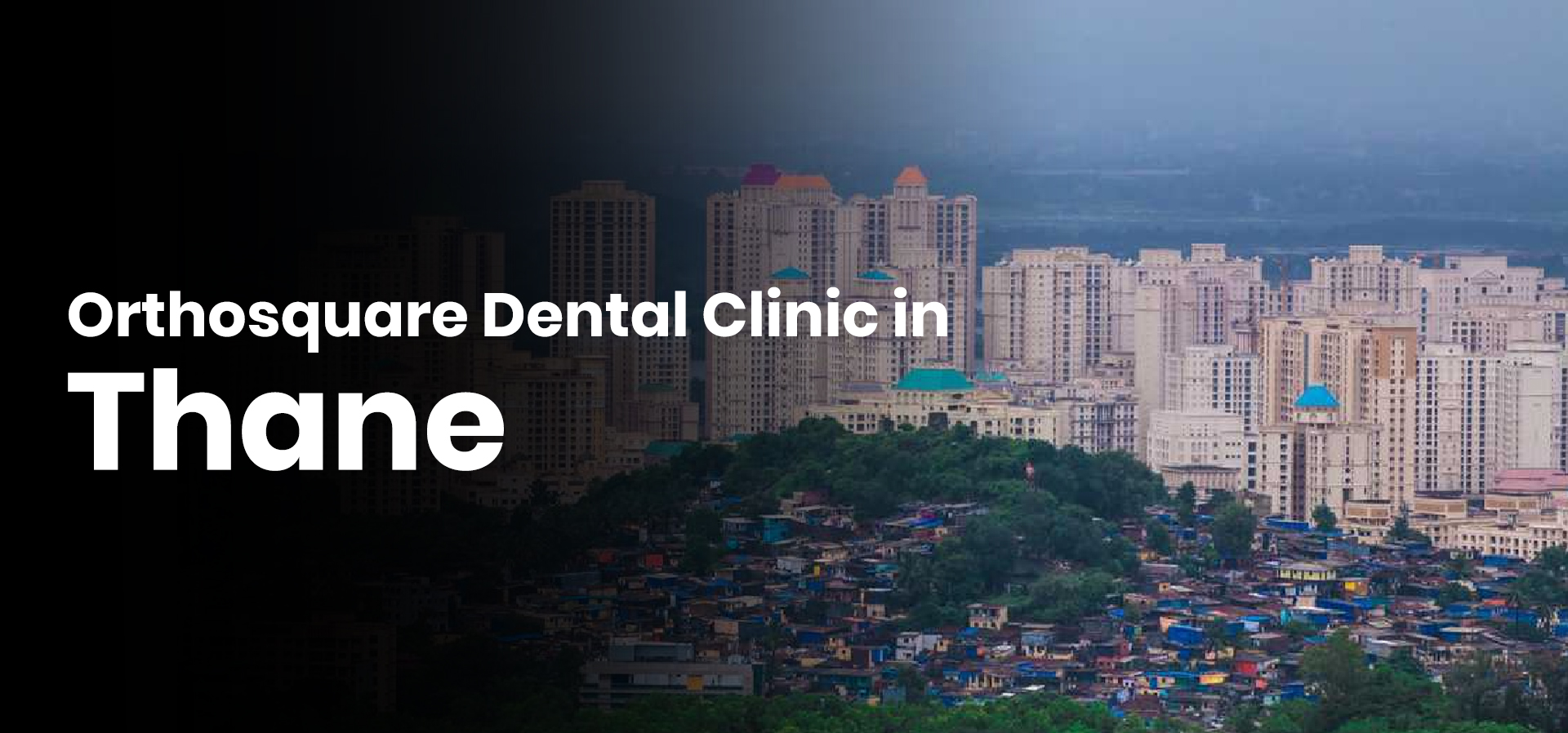 Thane  orthosquare dental clinic